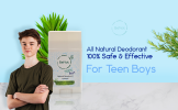 All natural Deodorants for Kids & Teens Teen Boys